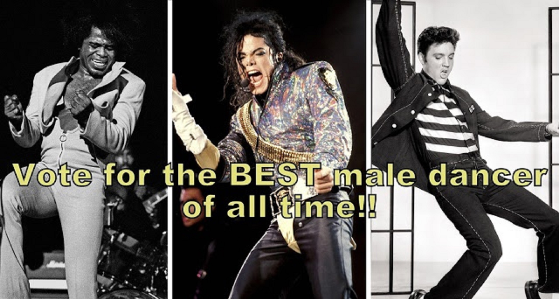 Poll: Michael Jackson, James Brown or Elvis? Who’s the best male-dancer of all time. Vote here.
